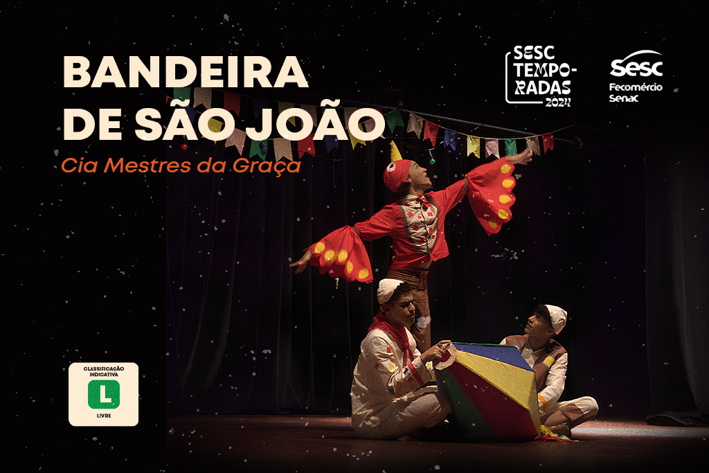 Espetáculo Bandeira de São João será atração dos teatros do Sesc em Maceió e Arapiraca